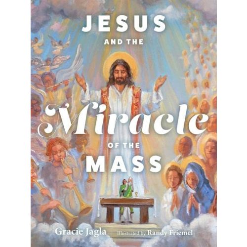 Jesus and the Miracle of the Mass Hardcover – September 1, 2023