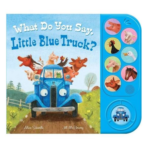 What Do You Say, Little Blue Truck? (Sound Book) - by Alice Schertle (Hardcover)