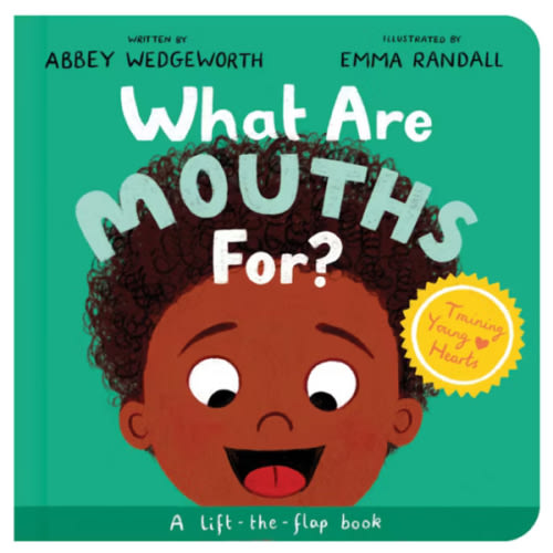 What Are Mouths For? Board Book: Training Young Hearts (Christian behavior book for toddlers encouraging obedience motivated by God’s grace)