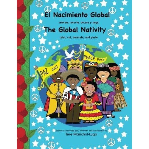 El Nacimiento Global / The Global Nativity: colorea, recorta, decora y pega / color, cut, decorate and paste (Spanish and English Edition) by Tere Marichal-Lugo (2012-08-15) Paperback