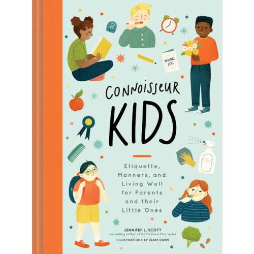 Connoisseur Kids: Etiquette, Manners, and Living Well for Parents and Their Little Ones, (Hardcover)