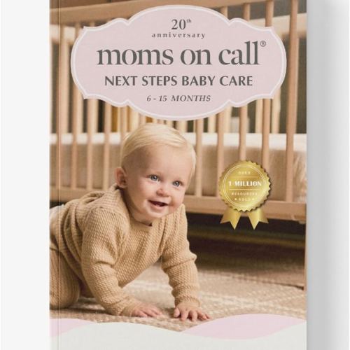 Moms on Call | Next Steps Baby Care 6-15 Months | Parenting Book 2 of 3 | 20th Anniversary Edition (Moms on Call Parenting Books)