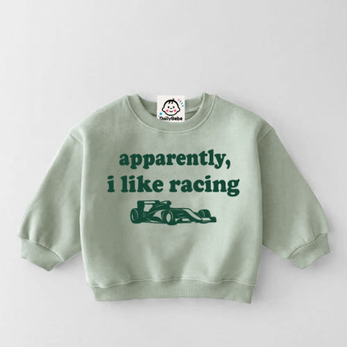 APPARENTLY I LIKE RACING Baby Toddler Sweatshirt