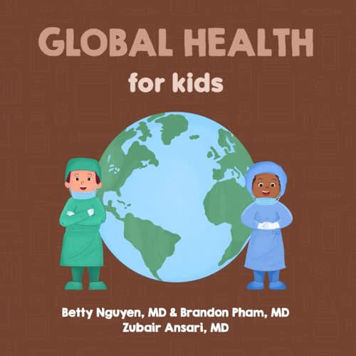 Global Health for Kids: A Fun Picture Book About Improving Health for All People Worldwide (Gift for Kids, Teachers, and Medical Students)
