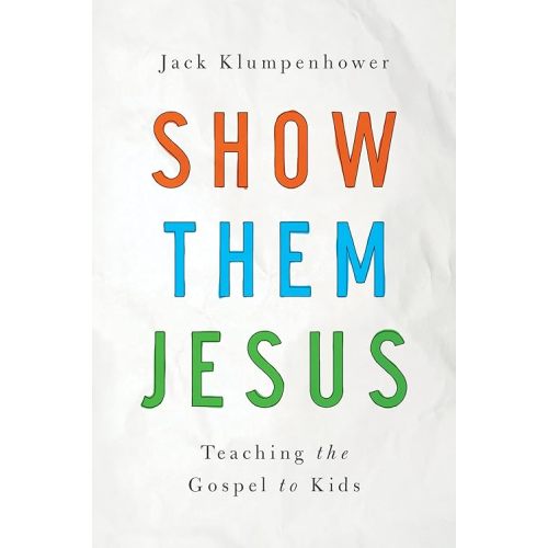Show Them Jesus: Teaching the Gospel to Kids Paperback – April 28, 2014