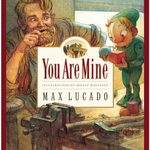 You Are Mine (Max Lucado's Wemmicks) (Volume 2)