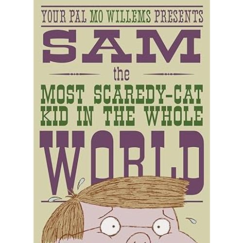 Sam, the Most Scaredycat Kid in the Whole World: A Leonardo, the Terrible Monster Companion