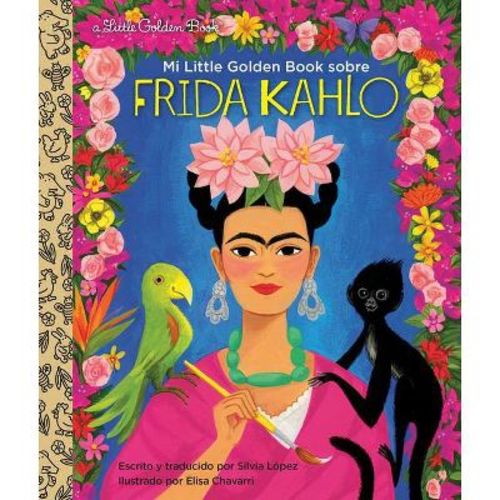 Mi Little Golden Book Sobre Frida Kahlo (My Little Golden Book about Frida Kahlo Spanish Edition) - by Silvia Lopez (Hardcover)