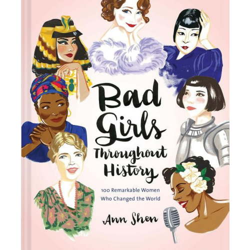 Bad Girls Throughout History: 100 Remarkable Women Who Changed the World, (Hardcover)