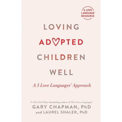 Loving Adopted Children Well - by Gary Chapman & Laurel Shaler (Paperback)