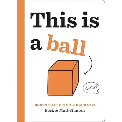 Books That Drive Kids CRAZY!: This Is a Ball