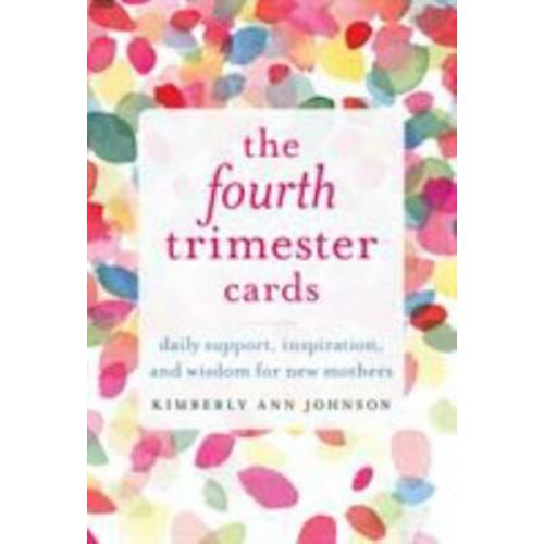 The Fourth Trimester Cards: Daily Support, Inspiration, and Wisdom for New Mothe