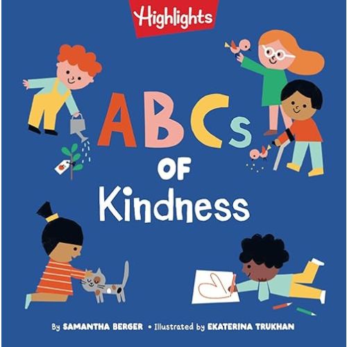 ABCs of Kindness: Everyday Acts of Kindness from A to Z, Read-Aloud Board Book for Toddlers and Preschoolers to Inspire Empathy and Compassion (Highlights Books of Kindness) Hardcover – Picture Book, February 4, 2020