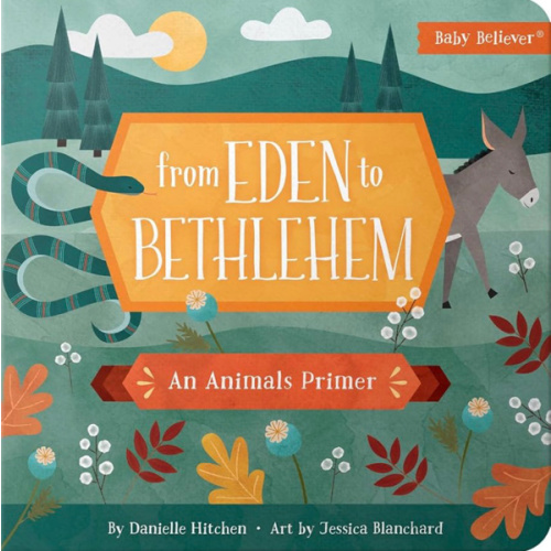 From Eden to Bethlehem: An Animals Primer (Baby Believer)