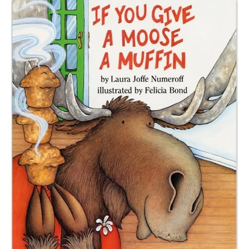 If You Give a Moose a Muffin by Laura Numeroff, Felicia Bond, Hardcover | Barnes & Noble®