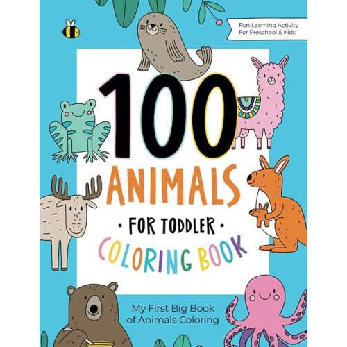 100 Animals for Toddler Coloring Book: My First Big Book of Easy Educational Coloring Pages of Animal Letters A to Z for Boys & Girls, Little Kids, Preschool and Kindergarten Paperback – Coloring Book, November 26, 2019