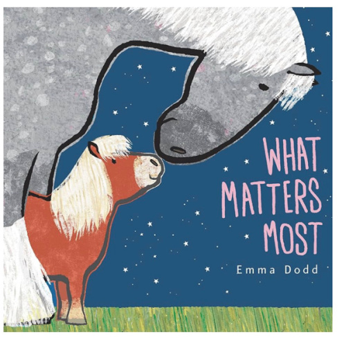 What Matters Most Padded Board Book: (A Heartwarming Story of Parental Love Featuring Parent & Child Horses in Rhyming Text - For Babies and Toddlers) (Emma Dodd's Love You Books)
