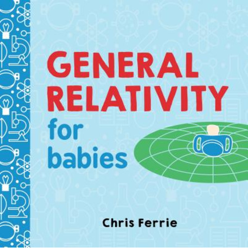 General Relativity for Babies (Baby University) | Longfellow Books