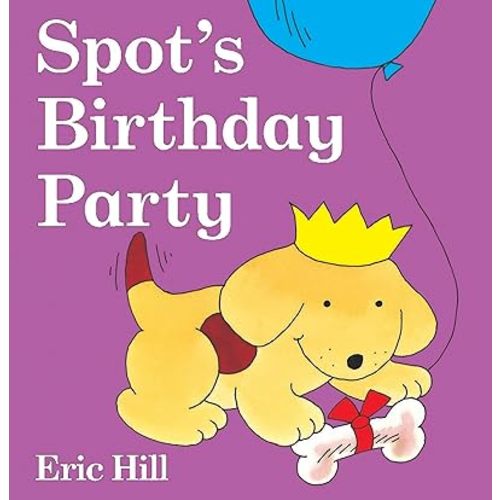 Spot's Birthday Party: A Lift-the-Flap Book Board book – Lift the flap, June 21, 2007