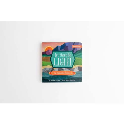 Let There Be Light: An Opposites Primer