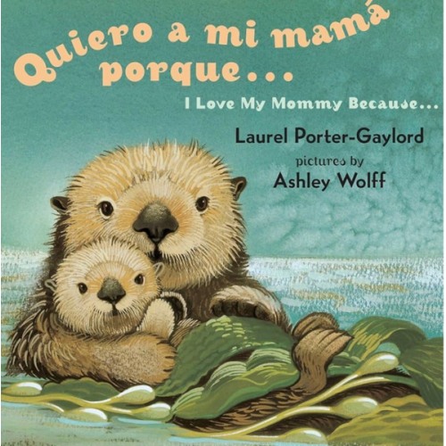 Quiero a mi Mama Porque (I Love my Mommy Because Eng/Span ed)