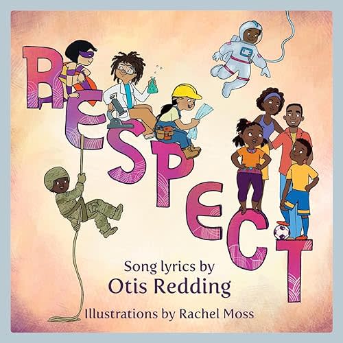 Respect: A Children's Picture Book (LyricPop) Hardcover – Picture Book, October 6, 2020