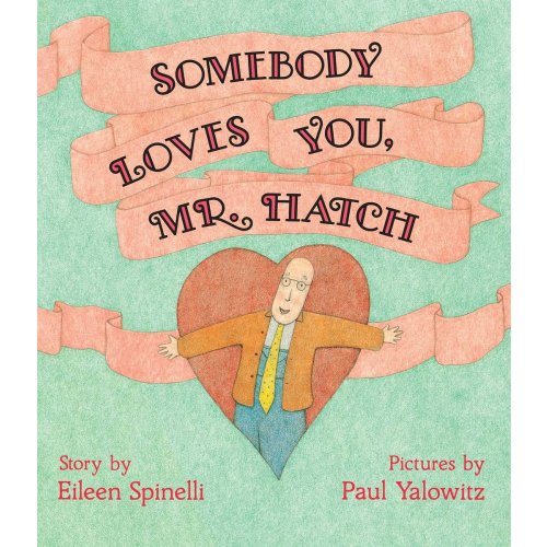 Somebody Loves You, Mr. Hatch a book by Eileen Spinelli and Paul Yalowitz - Bookshop.org US