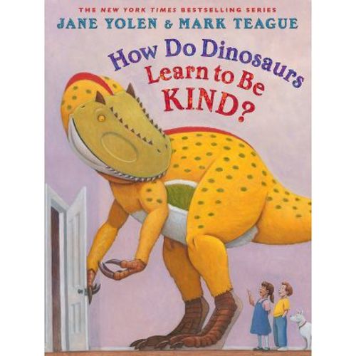 How Do Dinosaurs Learn to Be Kind? - by Jane Yolen (Hardcover)