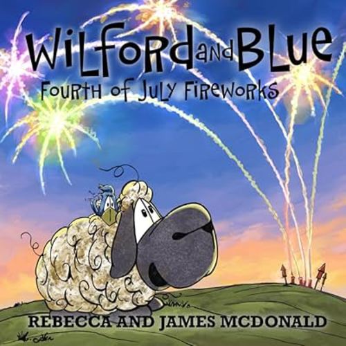 Wilford and Blue, Fourth of July Fireworks: An Independence Day Book For Kids (Wilford and Blue, Life on the Farm)