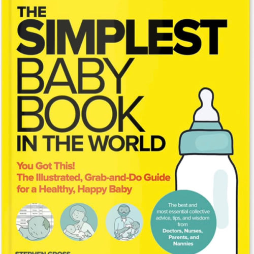 The Simplest Baby Book in the World: The Illustrated, Grab-and-Do Guide for a Healthy, Happy Baby