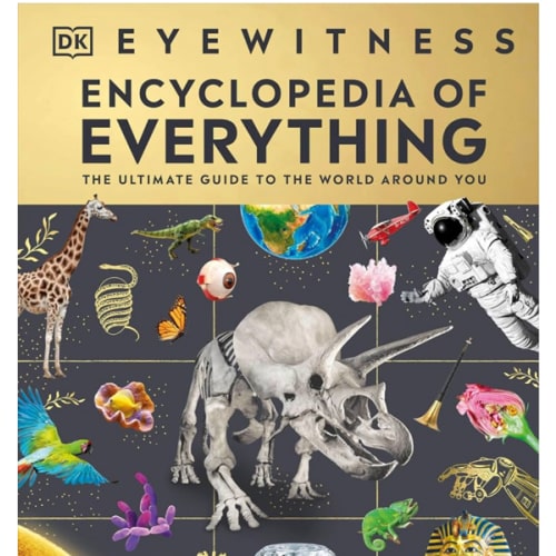 Eyewitness Encyclopedia of Everything: The Ultimate Guide to the World Around You