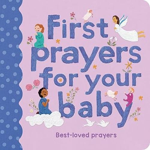 First Prayers for Your Baby: Best-loved prayers (Stitched Storytime)
