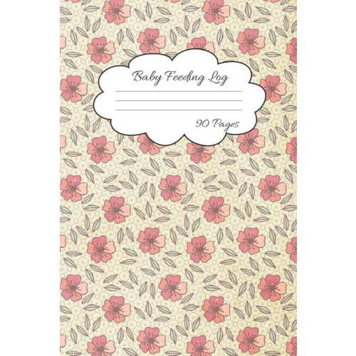 Baby Feeding Log: Track Feeding and Diaper Schedule for Busy Moms 90 Pages (Paperback)
