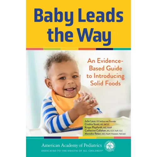 Baby Leads the Way a book by Julie Laux, Krupa Playforth MD Faap, Cinthia Scott Rd Ibclc, et al. - Bookshop.org US