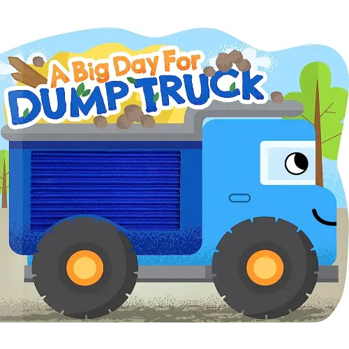 A Big Day for Dump Truck - Touch and Feel Board Book - Sensory Board Book