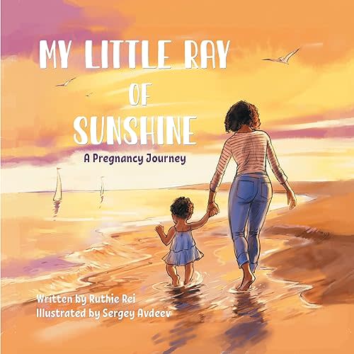 My Little Ray of Sunshine: THE PERFECT BABY SHOWER GIFT! (A Pregnancy Journey & Mother-Baby Bonding Book) Hardcover – Picture Book, January 24, 2023