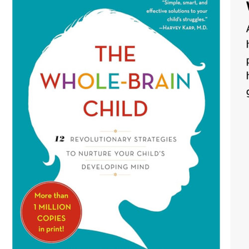 The Whole-Brain Child: 12 Revolutionary Strategies to Nurture Your Child's Developing Mind