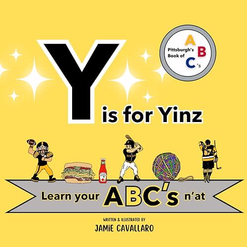 Y is for Yinz: Pittsburgh's Book of ABC's (Pittsburgh Kids Collection) Paperback – April 11, 2024
