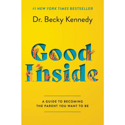Good Inside - by Becky Kennedy (Hardcover)