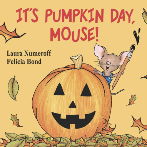 It's Pumpkin Day, Mouse!: An Adorable Picture Book, Perfect for Autumn and Halloween Reading (If You Give...)