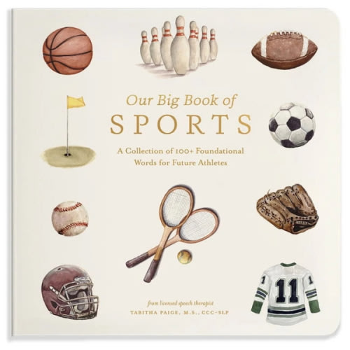 Our Big Book of Sports: A Collection of 100+ Foundational Words for Future Athletes (Tabitha Paige Children's Book Series)