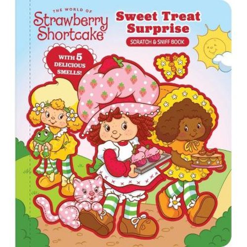 Strawberry Shortcake: Sweet Treat Surprise - (Scratch and Sniff) by Morgan Finch (Board Book)
