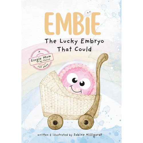 Embie, The Lucky Embryo That Could: A Single Mom by Choice IVF Story Paperback – October 14, 2025