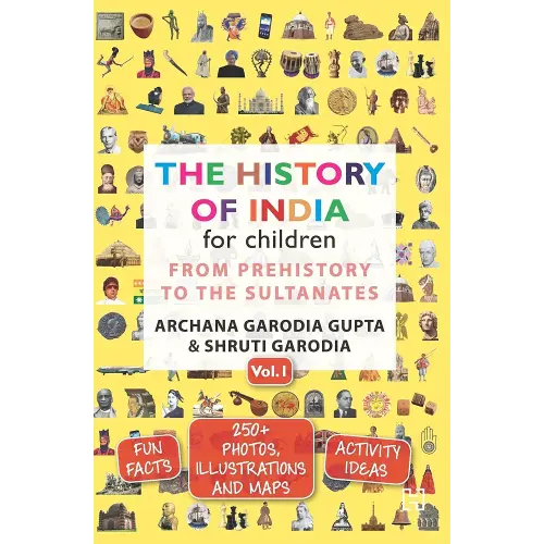 The History of India for Children - (Vol. 1): From Prehistory To The Sultanates [Paperback] Archana Garodia Gupta,Shruti Garodia
