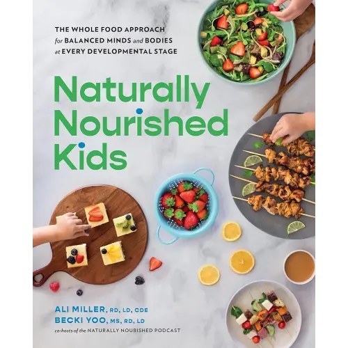 Naturally Nourished Kids: The Whole-Food Approach for Balanced Minds and Bodies at Every Developmental Stage