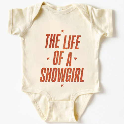 The Life Of A Showgirl Baby Bodysuit ,Funny New Born New Parent Baby O – Teevolab