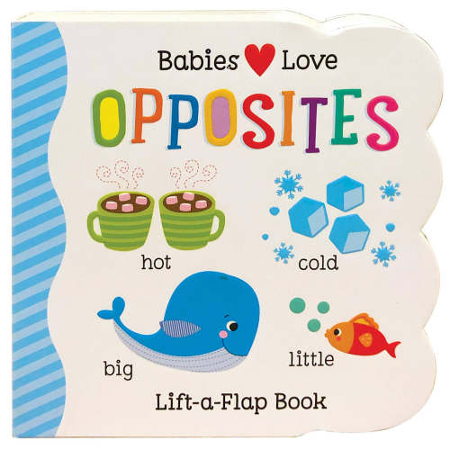 Babies Love Opposites Lift-a-Flap Board Book