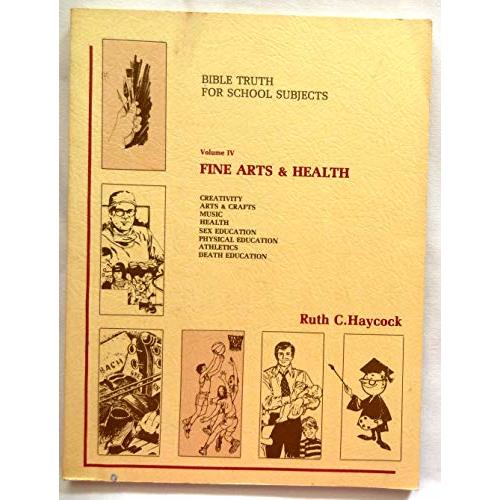 Bible Truth for School Subjects (Fine Arts and Health, Volume IV)