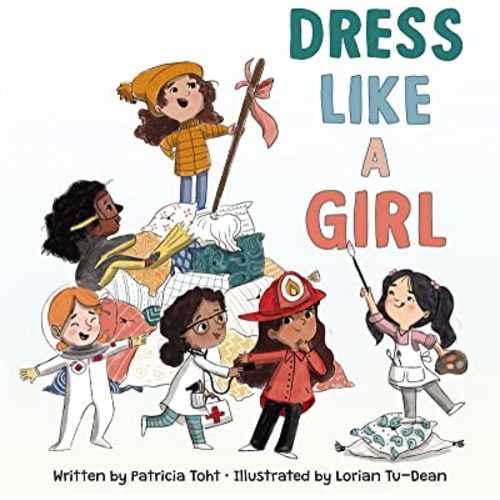Dress Like a Girl: A Playful Picture Book About Empowerment and Self-Expression for Kids (Ages 4-8)