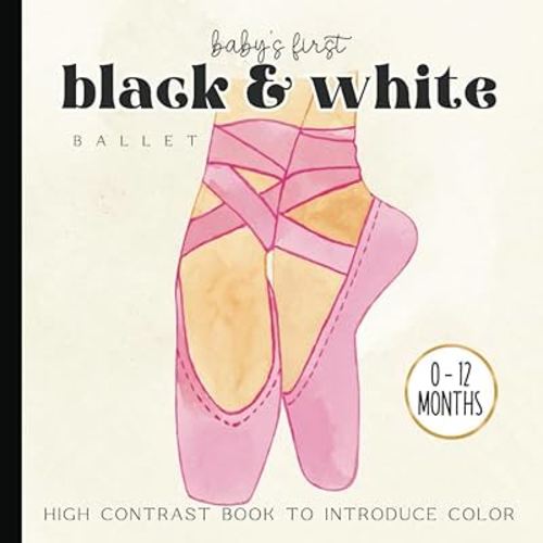 Baby's First Ballet Picture Book: High-Contrast Watercolor Illustrations Images for Newborns - 12 Month Old | Images for Visual Development | Paperback | 6 x 6 inches (Baby's First Nursery Books Set)